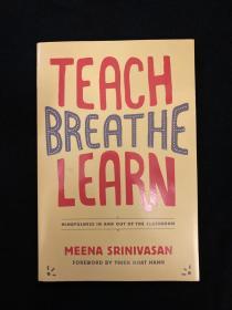 Teach, Breathe, Learn  Mindfulness in and out of the classroom