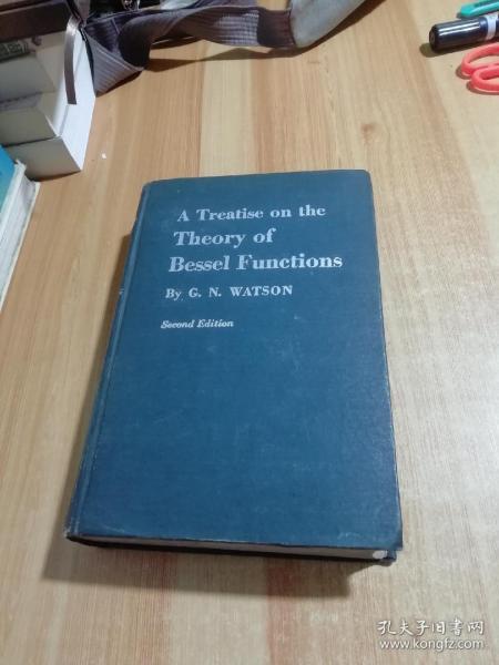 A Treatise on the
Theory of
Bessel Functions
By.G.N.WATSON（贝塞尔函数论）