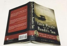 The Love Pirate and the Bandit`s Son murder,sin,and scandal in the shadow of jesse james   英文原版小說  精裝