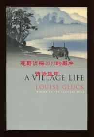 【签名本】露易丝·格丽克《村居生活》（A Village Life），2020年诺贝尔文学奖得主，2009年初版精装，露易丝·格丽克签赠