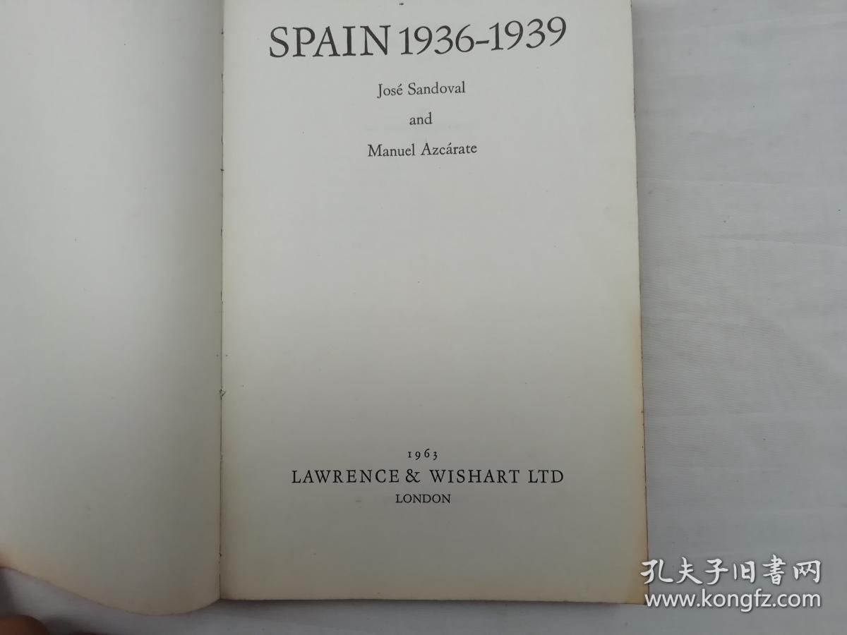 SPAIN 1936-1939；José Sandoval and Manuel Azcárate；1963  LAWRENCE&WISHART LTD  LONDON；英文版；32开；