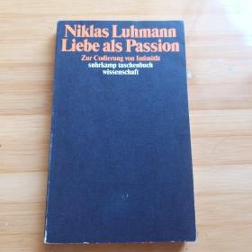 Niklas Luhmann / Liebe als Passion. Zur Codierung von Intimität 尼可拉斯·卢曼 《作为激情的爱情: 关于亲密性密码》 德语原版