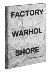 Factory: Andy Warhol 安迪·沃霍尔的工作室 斯蒂芬肖尔拍摄作品集 波普艺术的摄影记录 Stephen Shore 安迪·沃霍尔与斯蒂芬肖尔