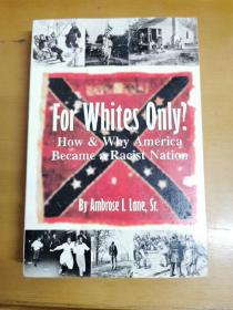 英文原版：For Whites  Only？
How & Why America
Became a  Racist Nation