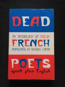 Dead French Poets Speak Plain English : An Anthology of Poems