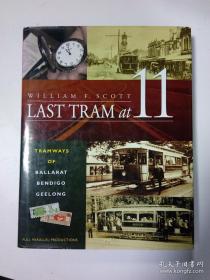 Last Tram at 11 eleven: Tramways of Ballarat Bendigo Geelong有轨电车迷必备 历史资料控 澳大利亚维多利亚州巴拉瑞特、本迪戈（淘金城市）、吉朗的有轨电车