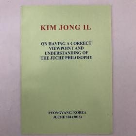 On having a correct viewpoint And understanding of the and JUCHE philosophy-kim jong il 金正日