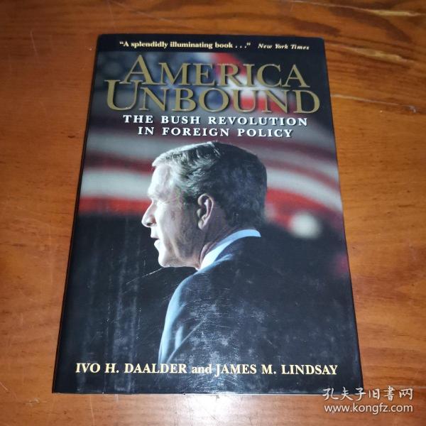 America Unbound：The Bush Revolution in Foreign Policy