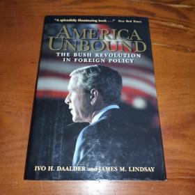 America Unbound：The Bush Revolution in Foreign Policy