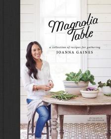 Magnolia Table /Joanna Gaines 木兰桌： 聚会食谱集