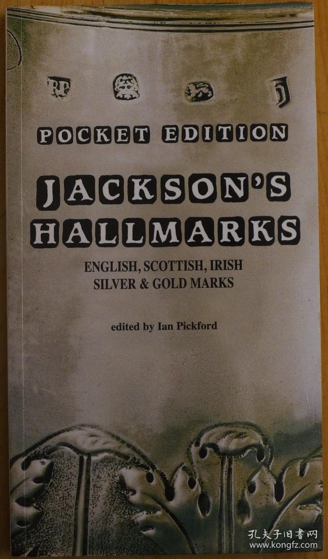 英格兰、苏格兰、爱尔兰金银器戳记目录（从1300年 到现代 ）Jacksons Hallmarks English, Scottish, Irish Silver and Gold Marks from 1300 to the Present Day
