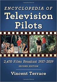 Encyclopedia of Television Pilots: 2,470 Films Broadcast 1937-2019, 2d ed. (英语)电视飞行员百科全书：1937-2019年共播放的2470部电影