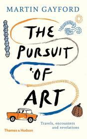 Pursuit of Art 对艺术的追求 旅行邂逅和心灵启示马丁·盖福特英文原版