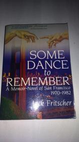 Some Dance to Remember: A Memoir-Novel of San Francisco 1970-1982（值得回忆的舞蹈：一部旧金山的回忆录-小说1970-1982）