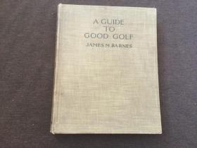 A GUIDE TO GOOD GOLF JAMES M BARNES(1925年出版原版书）