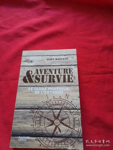 AVENTURE SURVIE LE GUIDE PRATIQUE DE L EXTREME