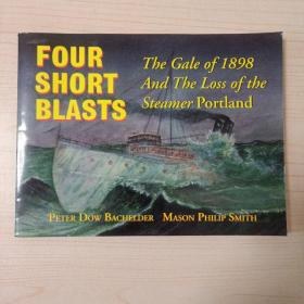 FOUR SHORT BLASTS The gale of 1898 and the loss
of  the steamer portland