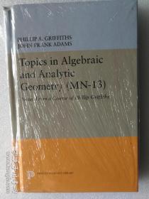 现货 Topics in Algebraic and Analytic Geometry. (MN-13), Volume 13: Notes From a Course of Phillip Griffiths 英文原版 代数和解析几何  P. 格列菲斯 （Phillip A. Griffiths）   普林斯顿大学图书馆