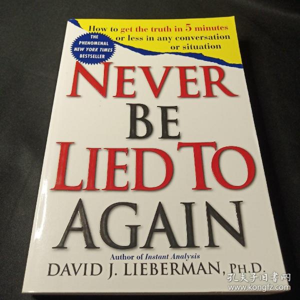 Never be Lied to Again：How to Get the Truth in 5 Minutes Or Less in Any Conversation Or Situation