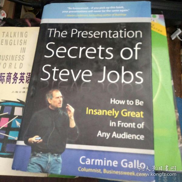 The Presentation Secrets of Steve Jobs：How to Be Insanely Great in Front of Any Audience