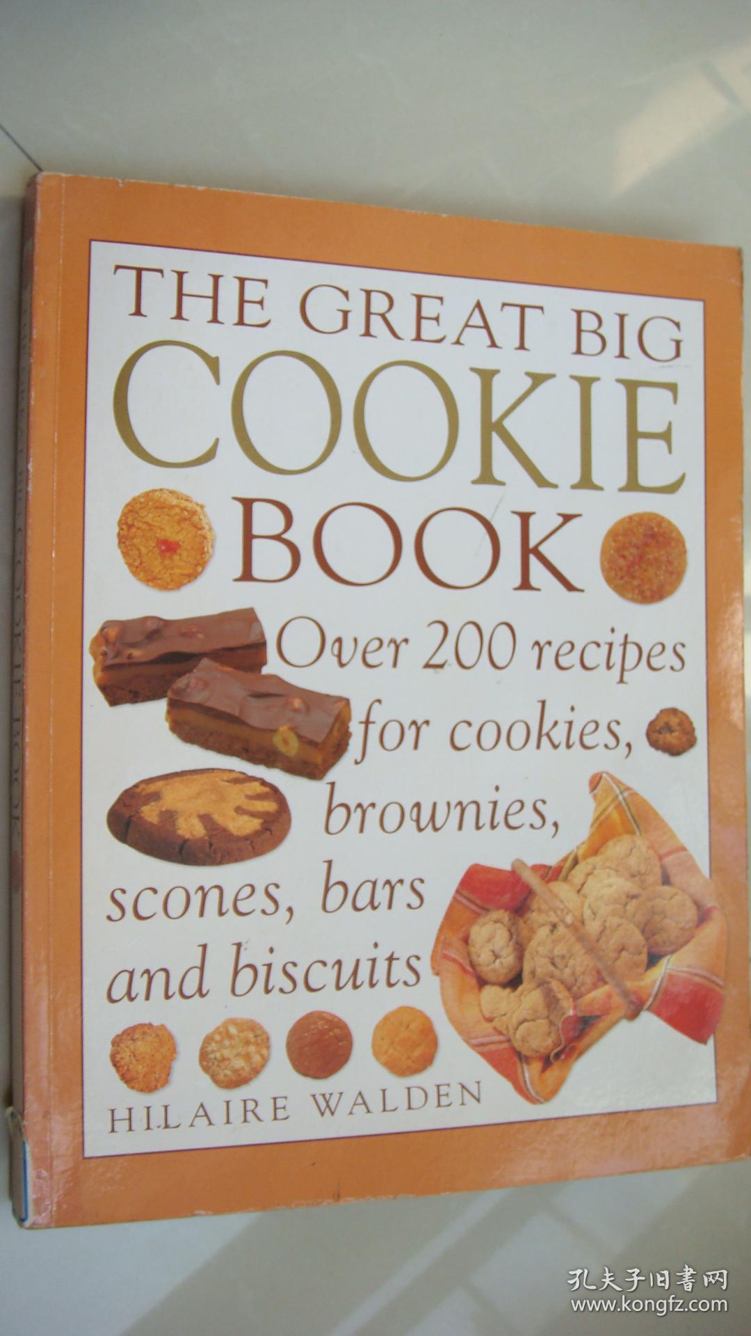 THE GREAT BIG COOKIE BOOK :Over 200 recipes for cookies,brownies,scones,bars and biscuits 《点心制作》 英文原版 大12开