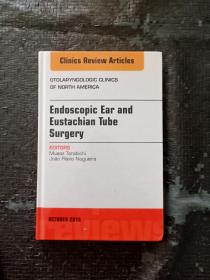 OTOLARYNGOLOGIC CLINICS ENDOSCOPIC EAR AND EUSTACHIAN TUBE SURGERY 英文原版书 正版现货 当天发货