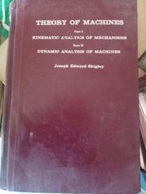 THEORY OF MACHINES KINEMATIC ANALYSIS OF MECHANISMS Part IL DYNAMIC ANALYSIS OF MACHINES Joseph Edward Shigley
