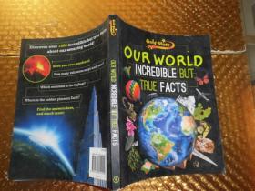 OUR WORLD INCREDIBLE BUT TRUE FACTS