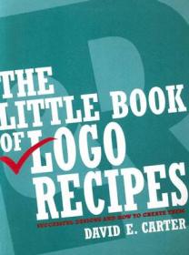 The Little Book of Logo Recipes：Successful Designs and How to Create Them