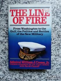 THE  LINE  OF  FIRE
FROM  WASHINGTON  TO THE  GULF,the  Politics  and  battles of  the  new  military
by  Admiral William J. Crowe