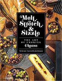 Melt, Stretch, & Sizzle: The Art of Cooking Cheese: Recipes for Fondues, Dips, Sauces, Sandwiches, Pasta, and More融化 伸展 &:烹饪艺术的奶酪
