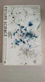 Future Science: Cutting Edge Essays from the New Generation of Scientists 【英文原版，品相佳】