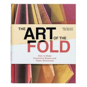 The Art of the Fold 折叠的艺术：如何制作创意书籍及纸质构造物 手工制作折纸 英文原版图书