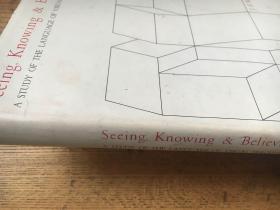 Seeing, knowing, and believing;  A study of the language of visual perception  (美)乔纳斯·F·索尔蒂斯(Jonas F.Soltis) 著【英文原版 精装 签赠本见图】