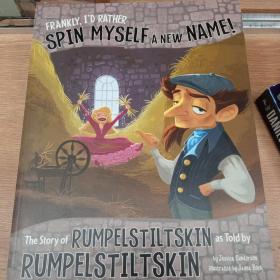 frankly, i'd spin myself a new name! the story of rumpelstiltskin as told by rumpelstiltskin