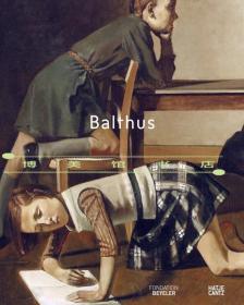 巴尔蒂斯 具象绘画油画集Balthus. Fondation Beyeler