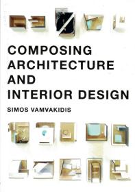 Composing Architecture and Interior Design建筑与室内设计，英文原版