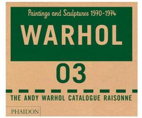 Andy Warhol Catalogue Raisonné, Vol. 3: Paintings and Sculptures, 1970-1974 (英语) 精装