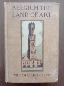 Belgium:The Land of Art         Its History, Legends, Industry and Modern Expansion     比利时:艺术之乡