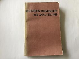 1985Electron Microscopy and Analysis 1985年电子显微镜与分析会议文集