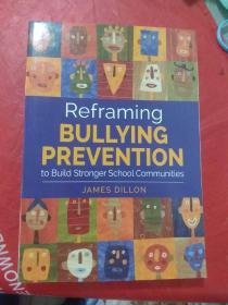 重塑欺凌预防-建立更强大的学校社区 英文原版  (Reframing BULLYING PREVENTION  to Build Stronger School Communities)