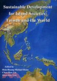 Sustainable Development for Island Societies: Taiwan and the World / Hsin-Huang Michael Hsiao