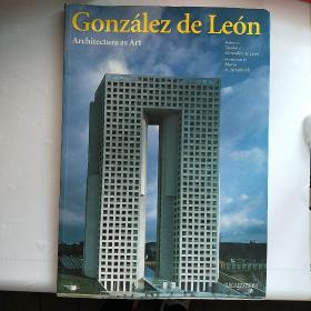 Gonzalez de Leon: Architecture as Art