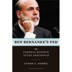 Ben Bernanke's Fed：The Federal Reserve After Greenspan