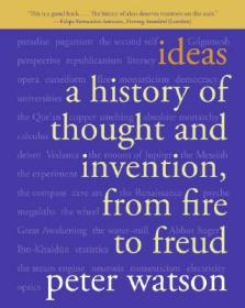 Ideas: A History of Thought and Invention from Fire to Freud (annotated edition)