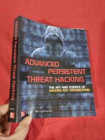 Advanced Persistent Threat Hacking: The Art and Science of Hacking Any Organization      （16开） 【详见图】
