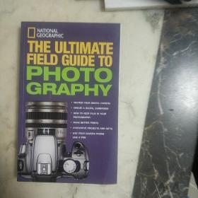 THE ULTIMATE FIELD GUIDE TO PHOTO GRAPHY