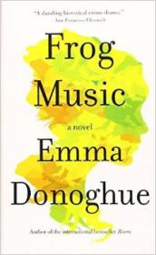 Frog Music: A Novel (International)