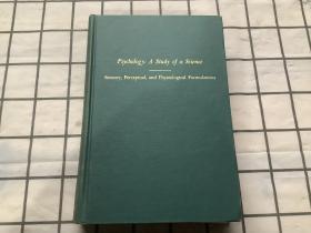 Psychology:A Study of a Science Sensory,Perceptual,and Physioloical Formulations 心理学科学研究：感官、知觉和生理配方（英文原版书，精装。Sigmund Koch 著）