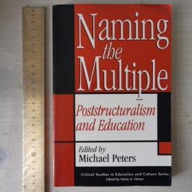 Naming the multiple poststructuralism and education postmodernism pedagogy necessity 后结构主义与教育 英文原版